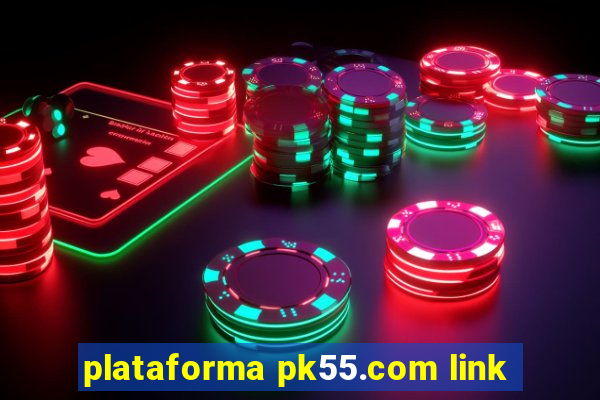 plataforma pk55.com link